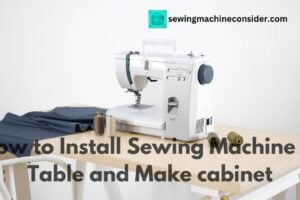 How to Install Sewing Machine in Table & Make Cabinet