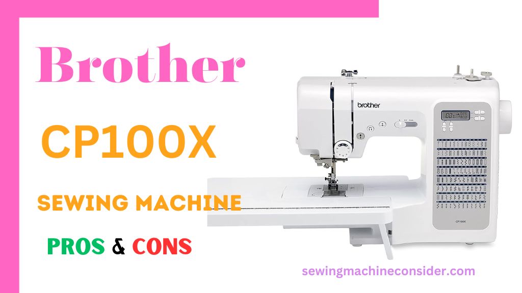 Best Sewing Machine Under $1000 Brother CP100X