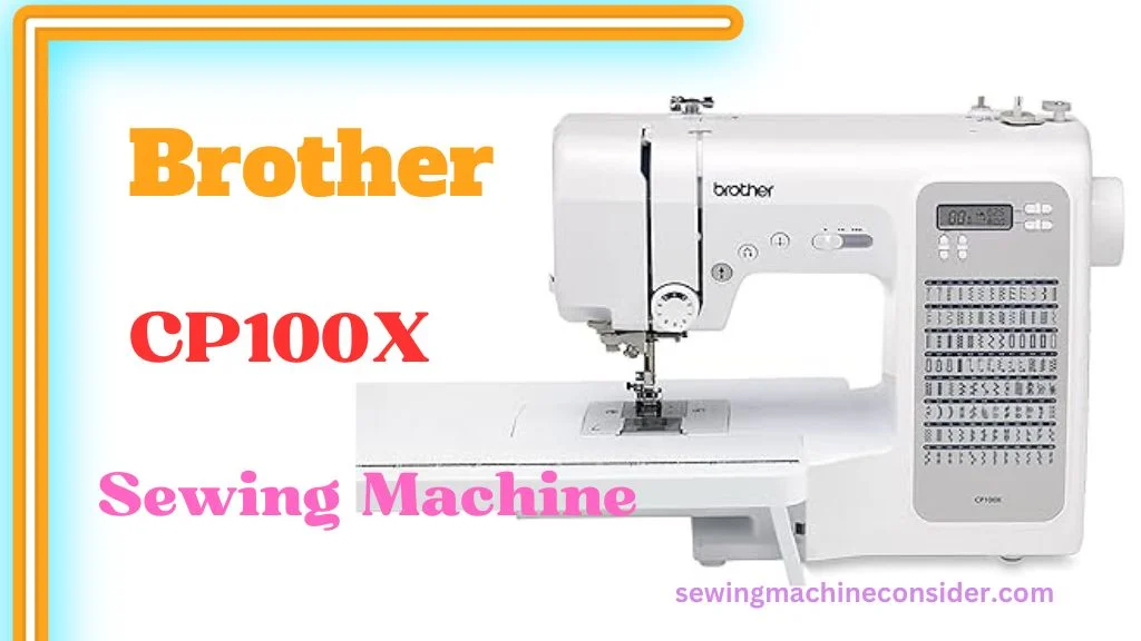 Brother CP100X best sewing machine under $500