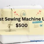 Best sewing machine under 500 dollar