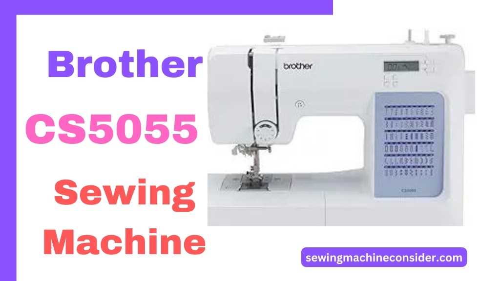 BROTHER CS5055 best Sewing Machine under $200