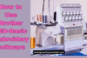 How to Use Brother PED Basic Embroidery Software