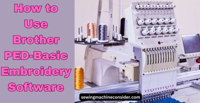 how to use brother ped basic embroidery software