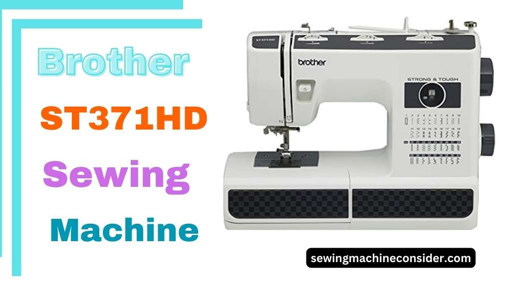 Brother St371HD best sewing machine under $300