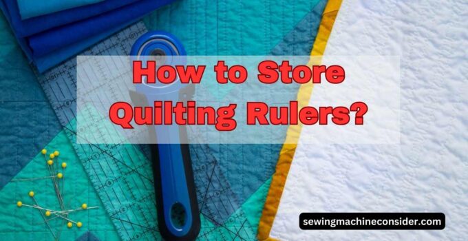 How to Store Quilting Rulers?