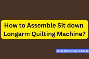 How to Assemble Sit down Longarm Quilting Machine?