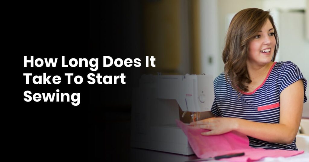 Learn How Long Does It Take to Learn How To Sew with a Sewing Machine